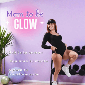 MOM FIT & GLOW (Embarazo y Post Parto)